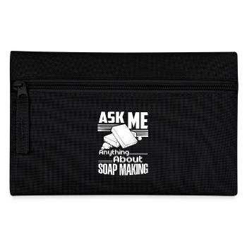 Soap Maker Ask Me Anything About Soap Making - Pencil Case - black - Front