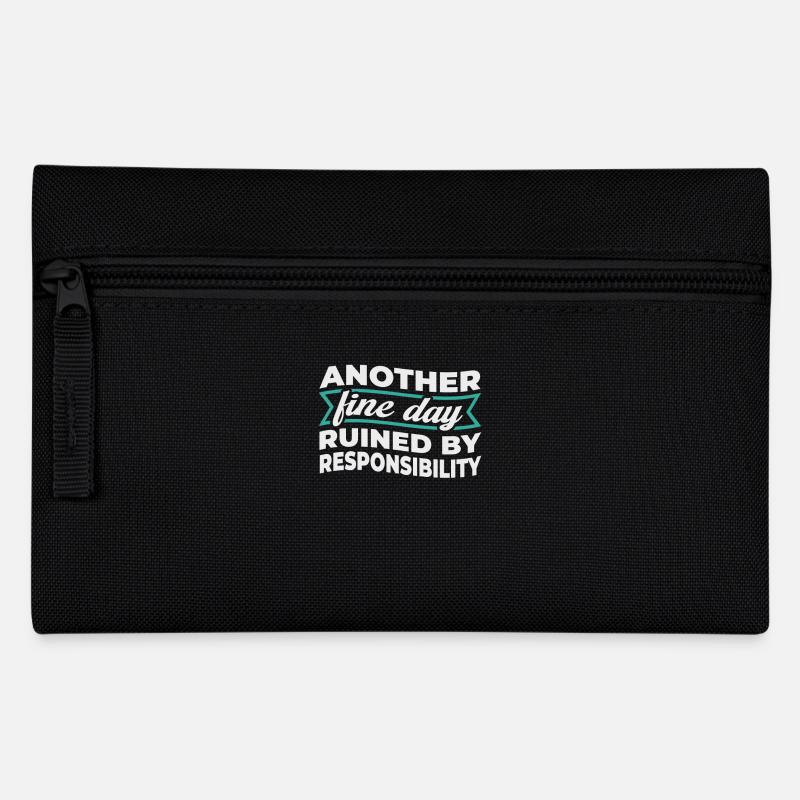 Another Fine Day Ruined By Responsibility - Pencil Case - black