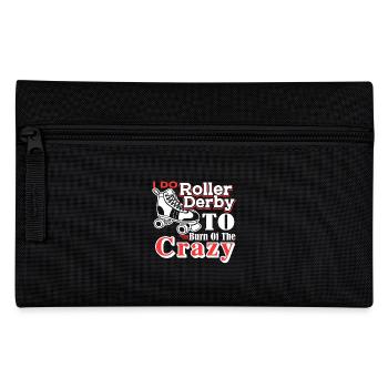 Roller Derby I Do Roller Derby To Burn Off Crazy - Pencil Case - black - Front