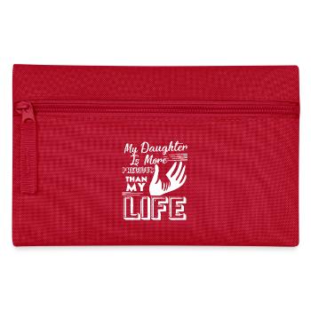My Daughter Is More Precious Than My Life - Pencil Case - red - Front