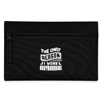 Bodyboarding Is The Only Reason I Work - Pencil Case - black - Front
