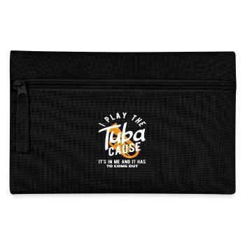Tuba player I play the tuba 'cause it has to come out - Pencil Case - black - Front