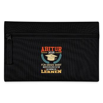 ABITUR 2025 FÜR DIESES SHIRT MUSSTE ICH LERNEN - Federtasche - Schwarz - Vorne