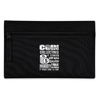 Coin Collecting Hobby It Started Out As A Harmless - Pencil Case - black - Front
