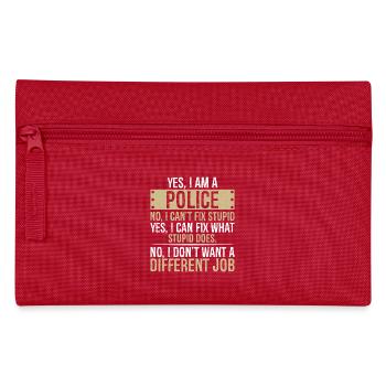 yes I am POLICE no I can t fix stupid yes I can - Pencil Case - red - Front