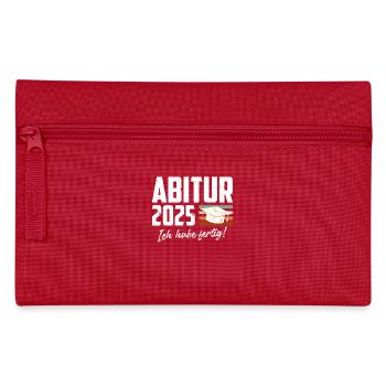 ABITUR 2025 ICH HABE FERTIG Abiturient Lustiges - Federtasche - Rot - Vorne