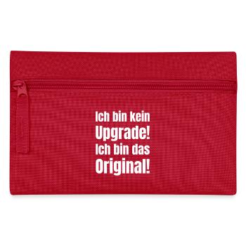 I'm not an upgrade! I am the original. - Pencil Case - red - Front