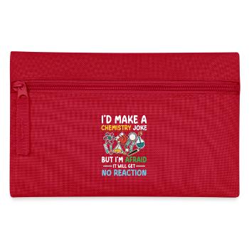 Je ferais une blague sur la chimie, mais je l’ai fait - Trousse - rouge - Devant