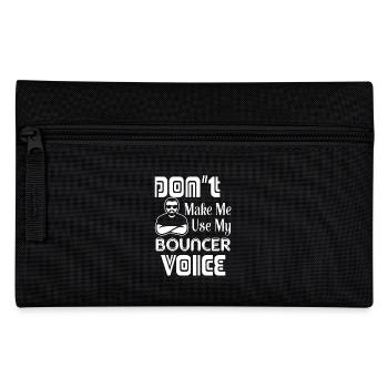 Bouncer Don't Make Me Use Bouncer Voice - Pencil Case - black - Front