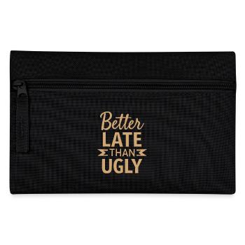 Better Late than Ugly Lustiger Spruch Zitat - Federtasche - Schwarz - Vorne