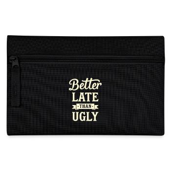Better Late than Ugly Lustiger Spruch Zitat - Federtasche - Schwarz - Vorne