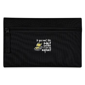 If you don't like dirt racing, it's yours - Pencil Case - black - Front