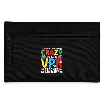 You don't have to be crazy to be a VPK teacher - Pencil Case - black - Front
