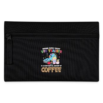Behind every great VPK teacher is a - Pencil Case - black - Front