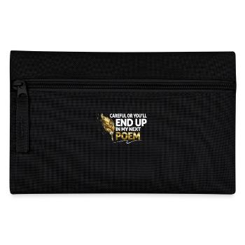 Be careful or you'll end up in my next poem - Pencil Case - black - Front