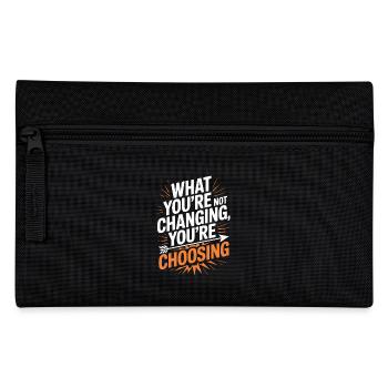 What You're Not Changing Youre Choosing Motivation - Pencil Case - black - Front