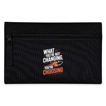 What You're Not Changing Youre Choosing Motivation - Pencil Case - black - Front