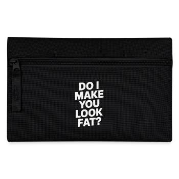 Do I Make You Look Fat Irony Cheeky Party Saying - Pencil Case - black - Front