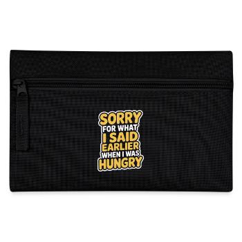 Sorry For What I Said Earlier When I Was Hungry - Pencil Case - black - Front