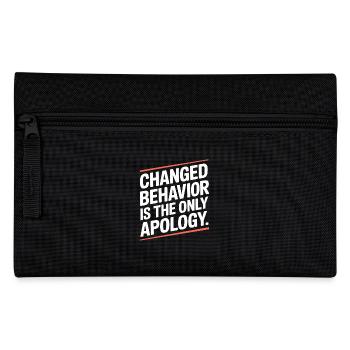 Changed Behavior Is The Only Apology Mindfulness - Pencil Case - black - Front