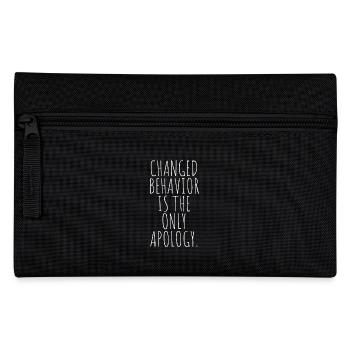 Changed Behavior Is The Only Apology Mindfulness - Pencil Case - black - Front