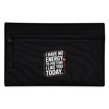 I Have No Energy To Pretend I Like You Today Office - Pencil Case - black - Front