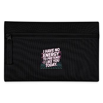 I Have No Energy To Pretend I Like You Today Office - Pencil Case - black - Front