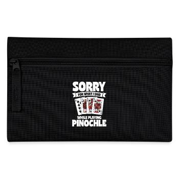 Sorry For What I Said While Playing Pinochle - Pencil Case - black - Front