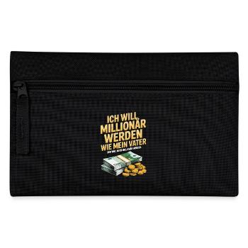 I want to be a millionaire like my father – humor - Pencil Case - black - Front
