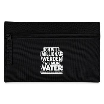 I want to be a millionaire like my father – humor - Pencil Case - black - Front