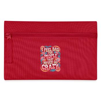 I Feel Bad For People That Never Go Crazy Verrückt - Federtasche - Rot - Vorne