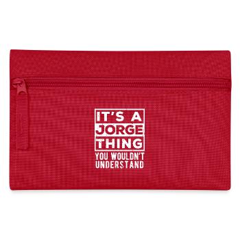 It’s A Jorge Thing You Wouldn’t Understand - Pencil Case - red - Front