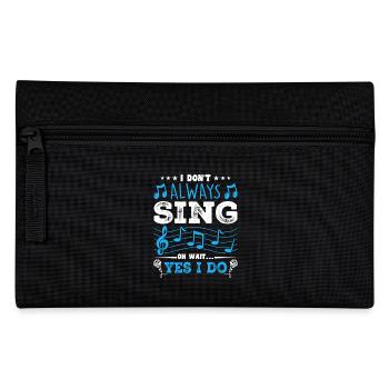 I Don't Always Sing Oh Wait, Funny Musical Theater - Federtasche - Schwarz - Vorne