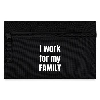 I work for my family - Pencil Case - black - Front