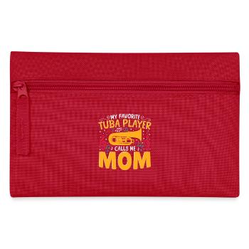 My favorite tuba player calls me mom - Pencil Case - red - Front