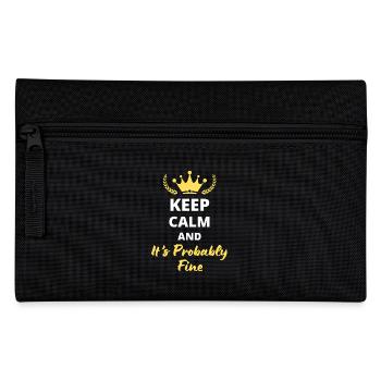 "Keep Calm and It's Probably Fine" - Relaxed - Pencil Case - black - Front