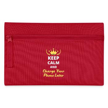 Keep Calm and Charge Your Phone Later - Pencil Case - red - Front