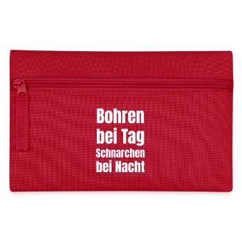Bohren bei Tag, Schnarchen bei Nacht! - Federtasche - Rot - Vorne