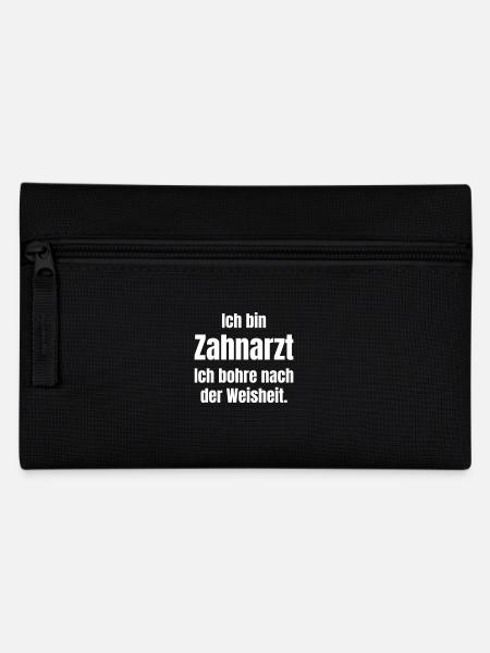 Ich bin Zahnarzt und bohre nach der Weisheit. - Federtasche - Schwarz