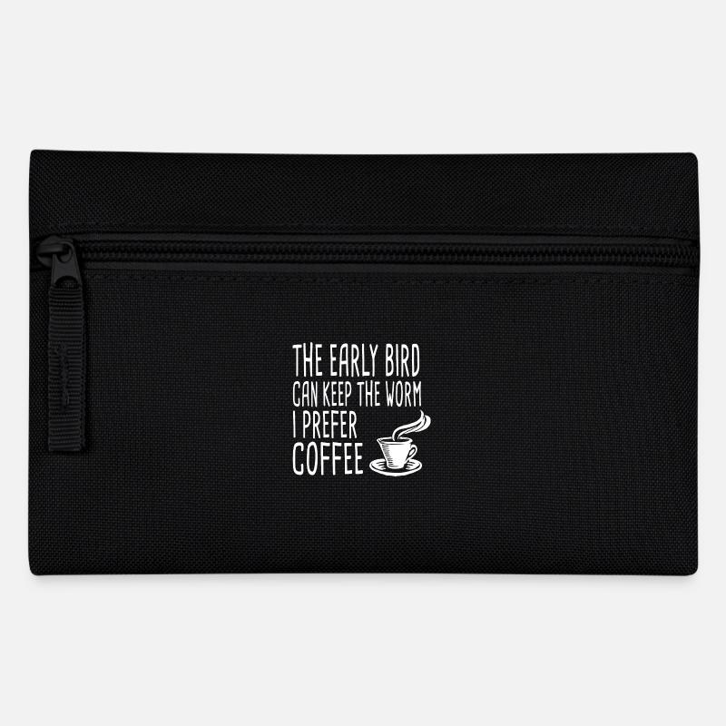 The Early Bird Can Keep The Worm I Prefer Coffee - Federtasche - Schwarz