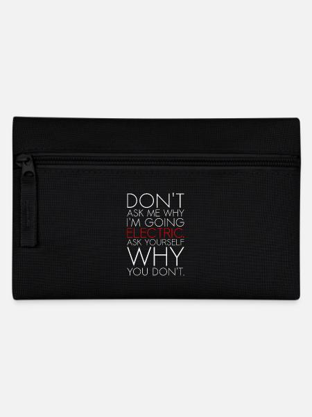 Dont ask me why I am going electric Elektroauto EV - Federtasche - Schwarz