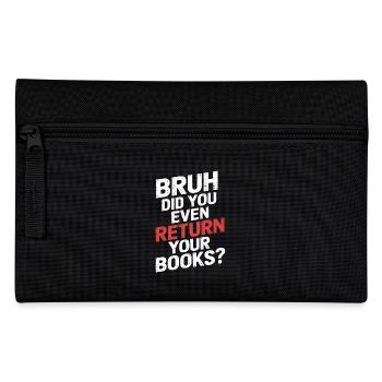 Bruh Did You Even Return Your Books 13 - Federtasche - Schwarz - Vorne