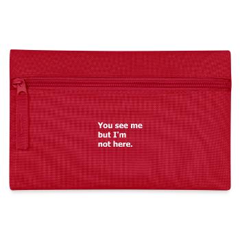 You see me but I'm not here. Dark humour quote - Pencil Case - red - Front