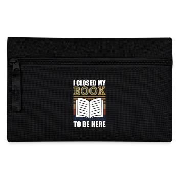 I closed my book to be here - Pencil Case - black - Front