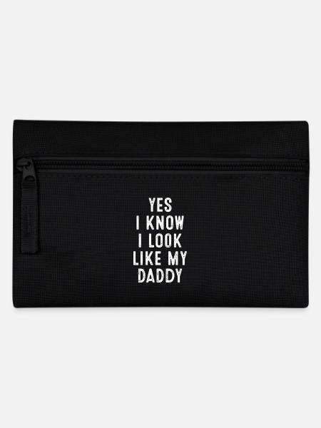 Yes I Know I Look Like My Daddy Statement - Pencil Case - black