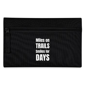 Miles on trails smiles for days. - Pencil Case - black - Front