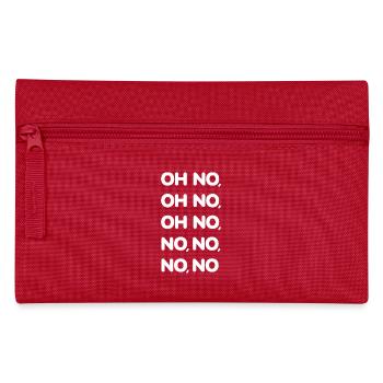 Oh No Oh No Oh No No No No No Viral TikTok Song -W - Pencil Case - red - Front