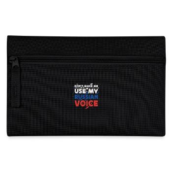 Don't make me use my Russian Voice - Pencil Case - black - Front