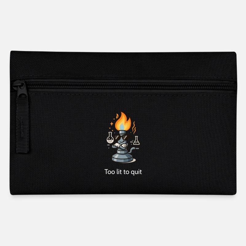 Too lit to quit – The coolest Bunsen burner in the Lab - Pencil Case - black