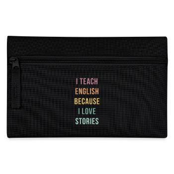 I Teach English Because I Love Stories | Teacher - Pencil Case - black - Front